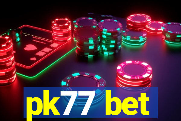 pk77 bet